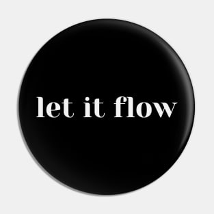 Let it flow Pin