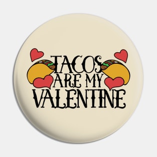 Tacos are my Valentine Pin