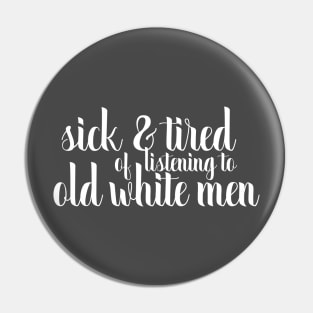 sick and tired of old white men Pin