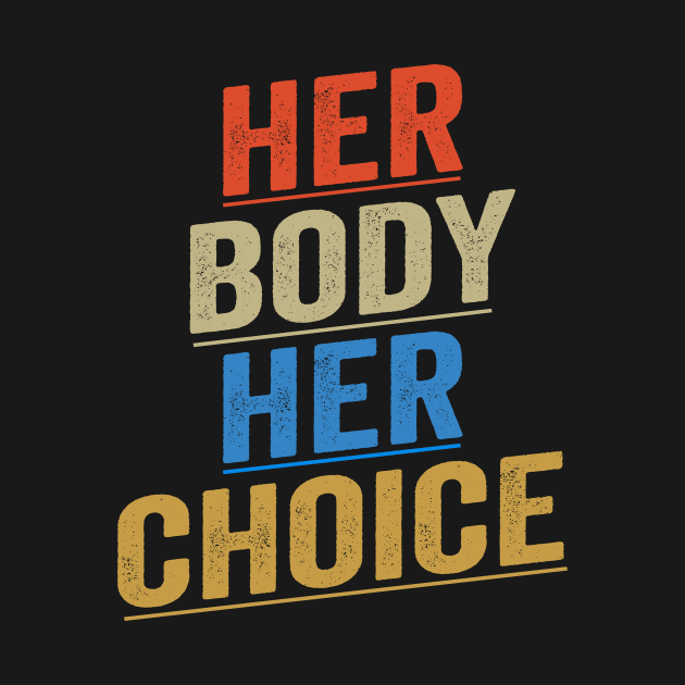 Her Body Her Choice by shopcherroukia