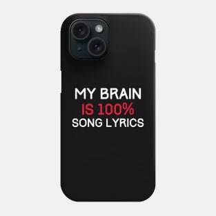 My Brain is 100% Percent Song Lyrics Phone Case