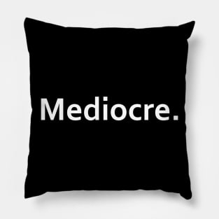 Mediocre Pillow