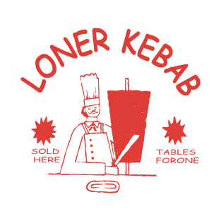 Funny Quote loner kebab Design Shish Kebab T-Shirt