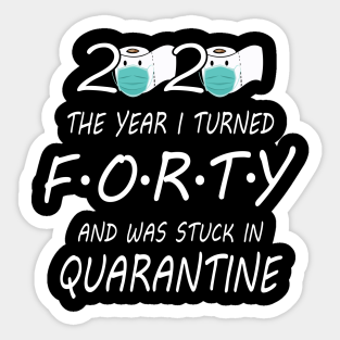 40th Birthday Quarantine 2020 Stickers Teepublic