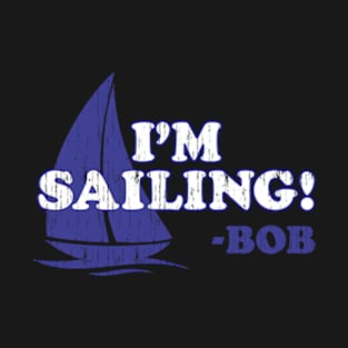 Im Sailing! T-Shirt