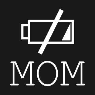 Mom Low Battery Mom T-Shirt T-Shirt