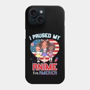 I Paused My Anime for America Phone Case