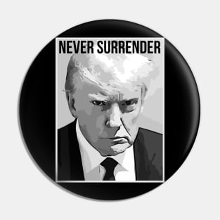 Trump Mug Shot - Donald Trump Mug Shot - Never Surrende Pin