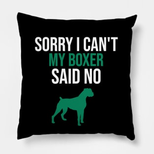 Sorry I can't my boxer said no Pillow