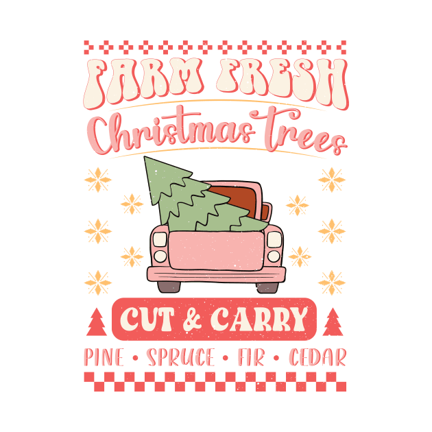 Farm Fresh Christmas Trees Cut & Carry Pine Spruce Fir Cedar Sublimation by TeesByKimchi