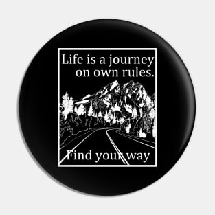 Life is a journey on own rules. Find your way. Pin