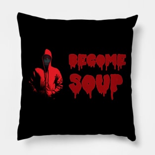 Become Soup Pillow