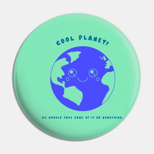 “Cool Planet! We Should Take Care Of It Or Something.” Kawaii Planet Earth Pin