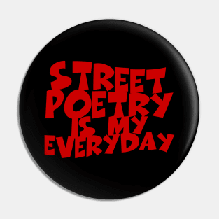 Street Poetry Is My Everyday Pin