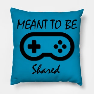 Meant to be Shared Pillow