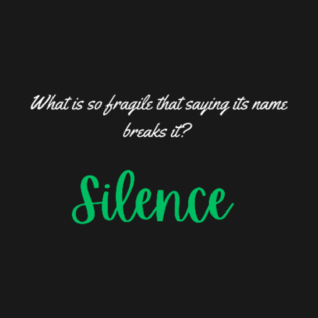 What is so fragile that saying its name breaks it? Riddle Riddles