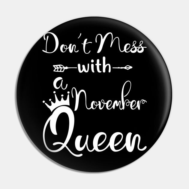 Don_t Mess With A November Queen T-shirt Birthday Gift Pin by Chapmanx