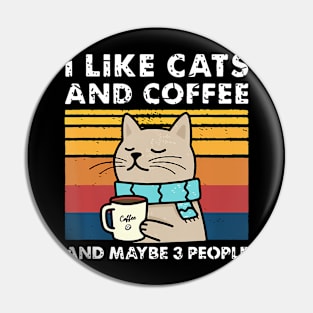 I Like Cats And Coffee And Maybe People Funny Love Cats Pin