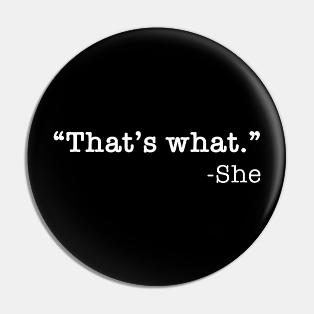 That's What She Said - Funny Guy Meme - Funny Meme - Pin | TeePublic That's What She Said - Funny Guy Meme - Funny Meme - Pin | TeePublic