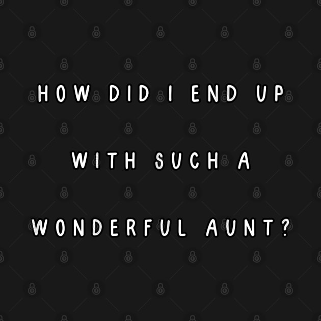 How did I end up with such a wonderful aunt? by Project Charlie