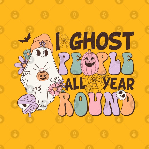 I Ghost People All Year Round Halloween Design by MuseMints