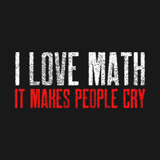 I Love Math Funny T-Shirt