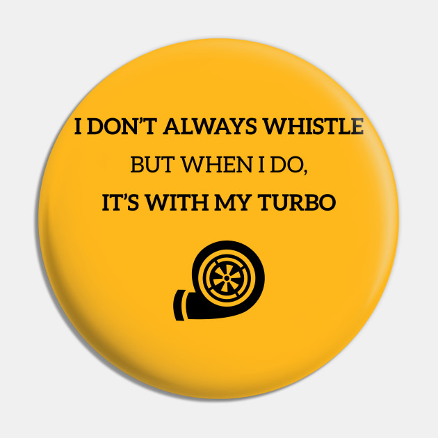Turbo Whistle FastLane design Turbo Pin TeePublic