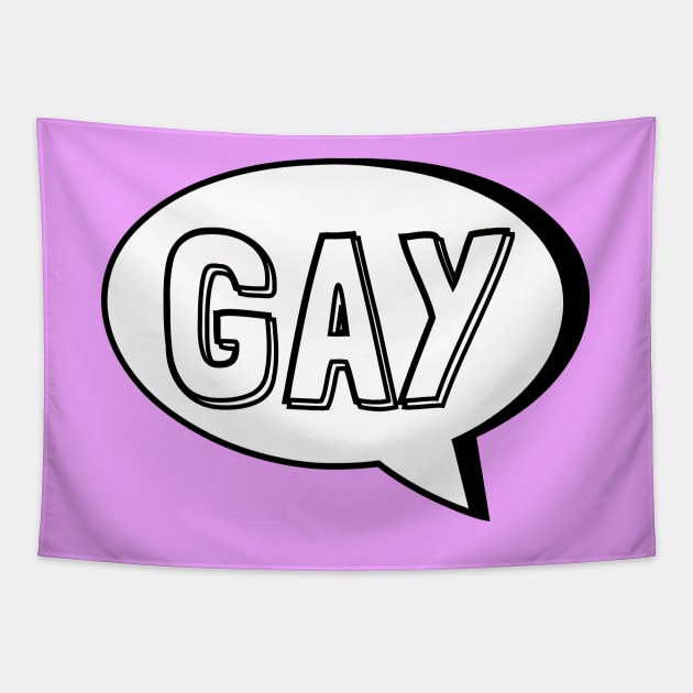 SAY GAY Cartoon Speech Bubble Tapestry by TJWDraws