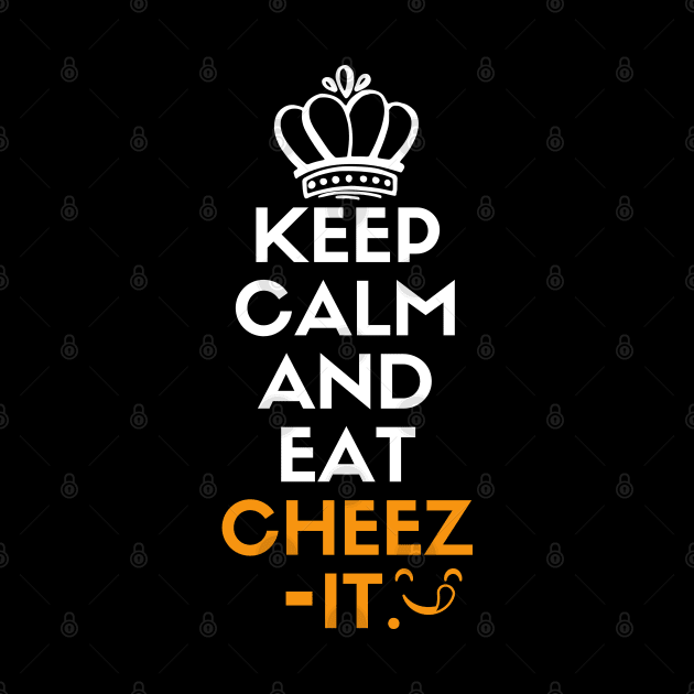 Keep calm and eat cheez-it by mksjr