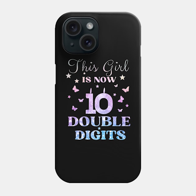 This Girl Is Now 10 Double Digits T-Shirt, It's My 10th Years Old Birthday Gift Party Outfit, Celebrating Present for Kids Daughter, Ten Yrs Phone Case by Emouran