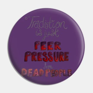 Traditional Peer Pressure Pin