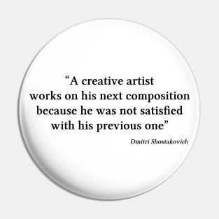 Shostakovich quote | Black | A creative artist works on his next composition Pin