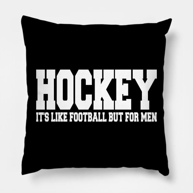 hockey it's like football but for men Pillow by mdr design