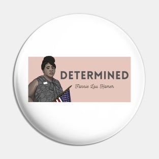 Historical Figures: Fannie Lou Hamer: "Determined" Pin