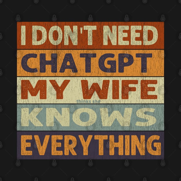 I Don't Need Chat GPT My Wife thinks she know everything vintage by Johnathan Allen Wilson