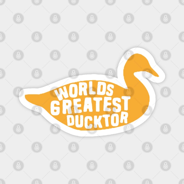 Worlds Greatest Ducktor Magnet by Shirts That Bangs