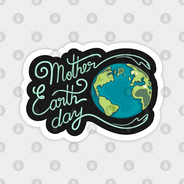 MOTHER EARTH DAY T-SHIRT GIFT 50th ANNIVERSARY 22 APRIL T-Shirt Magnet by kedesign1