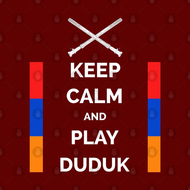 Keep Calm And Play Duduk by Peter Awax