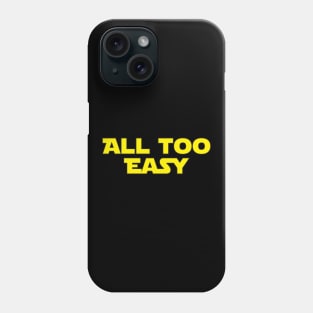 All Too Easy Phone Case