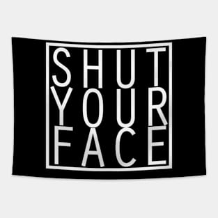 Shut Your Face Tapestry