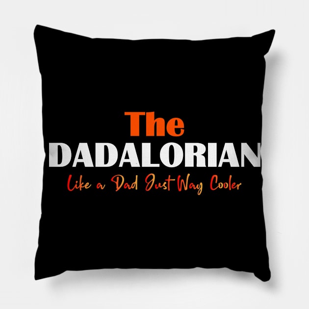 THE DADALORIAN Like a Dad Just Way Cooler DAD DAY Pillow by Easy Life