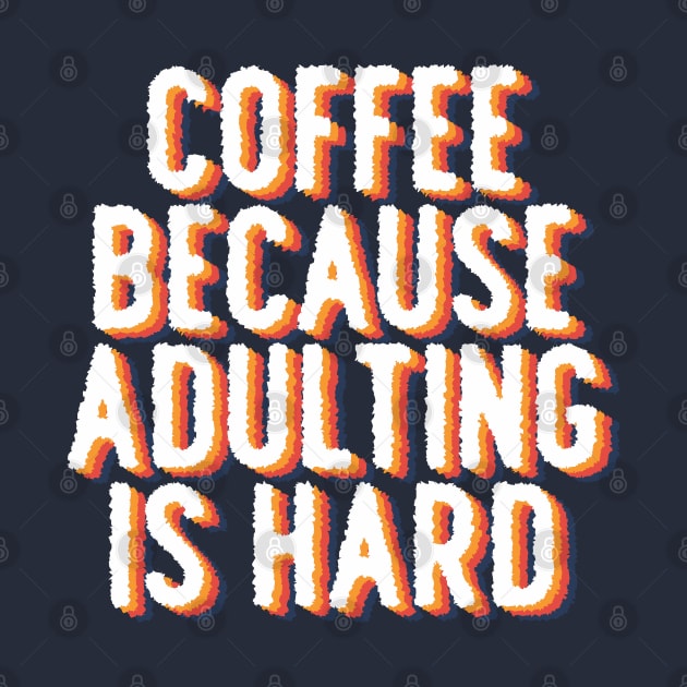 Coffee because adulting is hard by Brat4