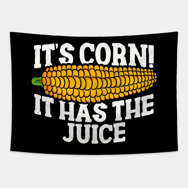 IT'S CORN - IT HAS THE JUICE Tapestry by TextTees