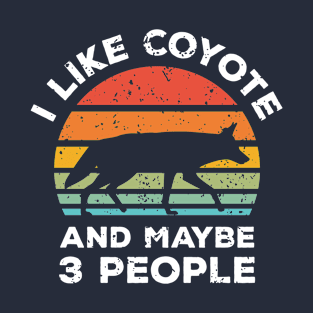 I Like Coyote and Maybe 3 People, Retro Vintage Sunset with Style Old Grainy Grunge Texture T-Shirt