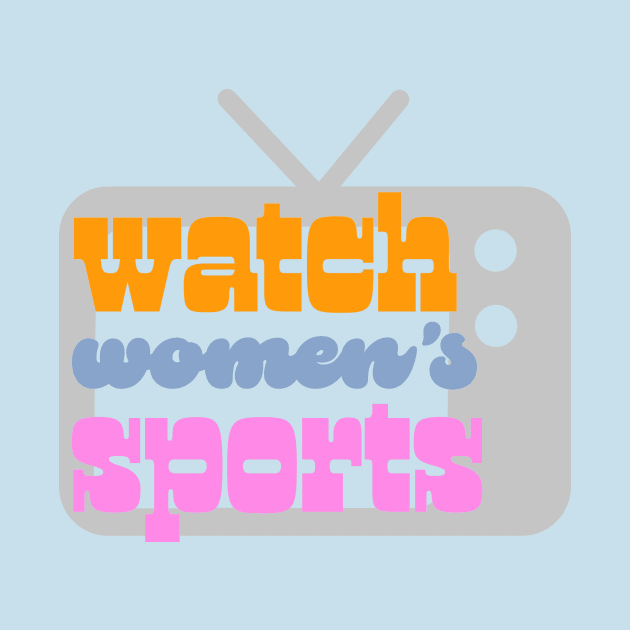 Watch Women's Sports by sydlarge18