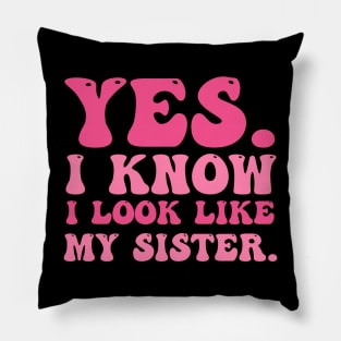 Yes I Know I Look Like My Sister Breast Cancer Awareness Pillow