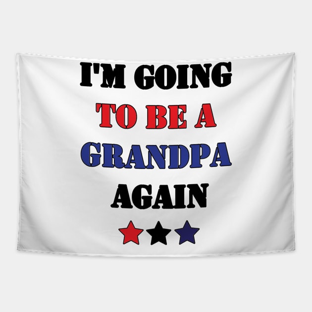 I'm Going To Be A Grandpa Again Gifts For Grandpa Tapestry by chrizy1688