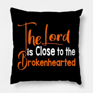 Colorful The Lord is close to the Brokenhearted Pillow