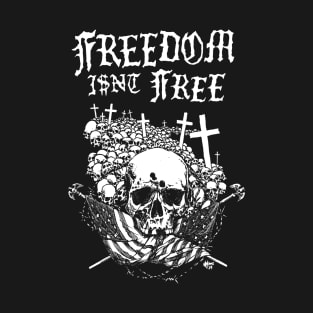 Freedom I$n't Free T-Shirt