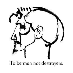 To be men not destroyers bis T-Shirt